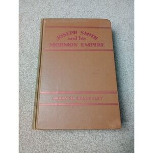 Harry M Beardsley / Joseph‎ Smith and His Mormon Empire 1st Edition 1931